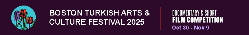 Boston Turkish Arts and Culture Festival 2025 Documentary and Short Film Competition